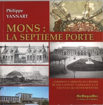 Mons : la septième porte. Comment l'arrivée du chemin de fer a donné naissance à un nouveau quartier montois